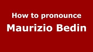 How to pronounce Maurizio Bedin