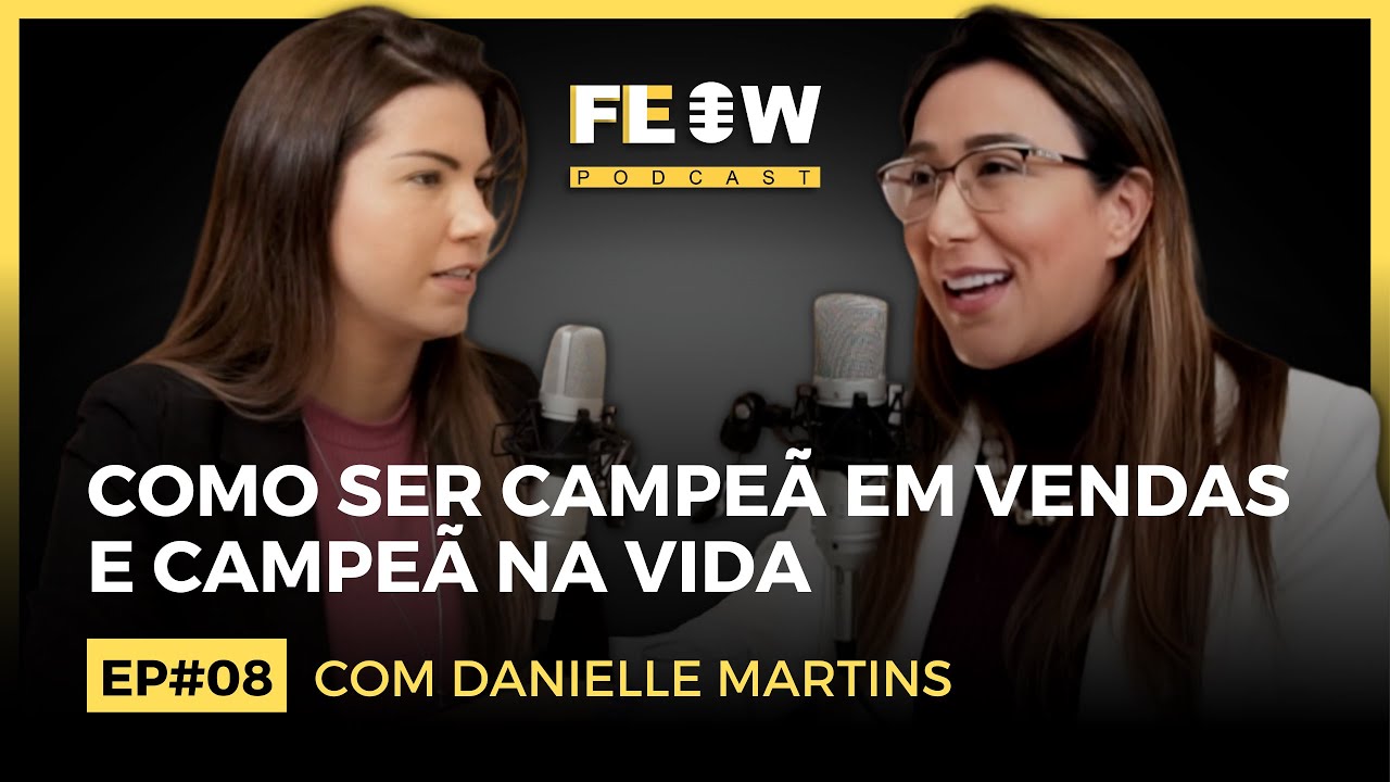 FEFLOW PODCAST COM DANIELLE MARTINS #08