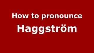 How to pronounce Haggström