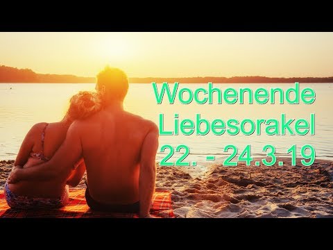 Wochenende Liebesorakel: 22.03. - 24.03.2019