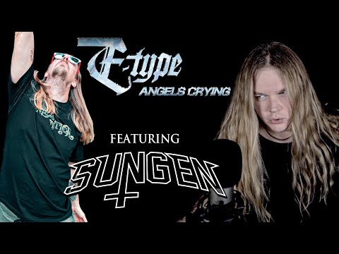 ANGELS CRYING (E-TYPE) - Metal cover feat. SUNGEN