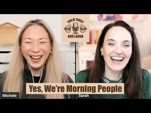 Our Morning Routines Are .... LONG | Talk Sh*t And Laugh Ep 21