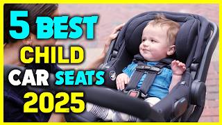 ✅Top 5 Best Child Car Seats Review - Best Convertible Car Seats 2025