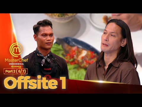 MURKA! Ikan Bakar Jimbaran Ibnu Tidak Enak | Offsite 1 Part 2 (6/7) | MASTERCHEF INDONESIA SEASON 13