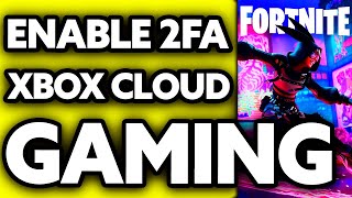 How To Enable 2FA Fortnite on Xbox Cloud Gaming (2024)