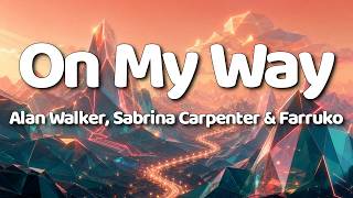 Download lagu Alan Walker, Sabrina Carpenter - On My Way [Lyrics] with Farruko mp3