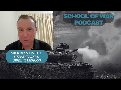 Ep 233: Mick Ryan on the Ukraine War’s Urgent Lessons