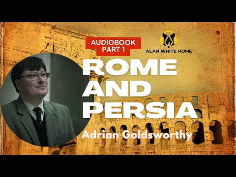 Rome and Persia By Adrian Goldsworthy AudioBook - Part 1