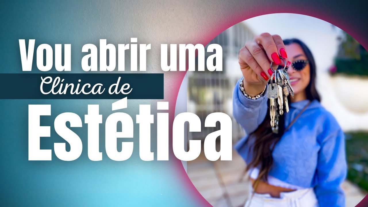 Vou abrir uma Clínica de Estética