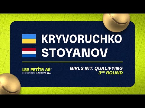 Les Petits As 2023 | Girls International Qualifications 3R | Sofia Kryvoruchko vs Antonia Stoyanov