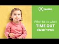 What to do when time out doesn’t work
