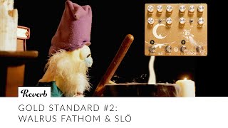 Video thumbnail for The Walrus Slö & Fathom Gold Standard Limited Edition: Gold Perfection by Reverb