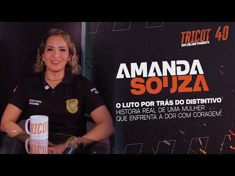 Amanda Souza - Ep#030 - O luto por trás do distintivo!