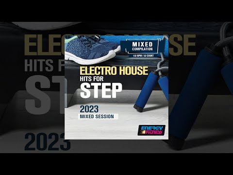 E4F - Electro House Hits For Step 2023 Mixed Session 132 Bpm / 32 Count - Fitness & Music 2023