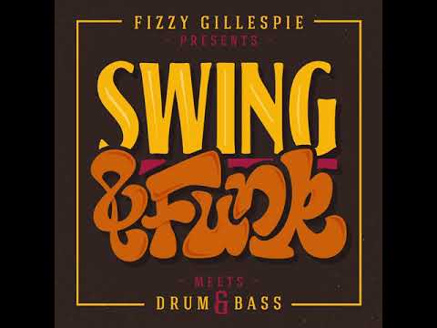 Swing & Funk Meets Drum & Bass (Mixed by Fizzy Gillespie)