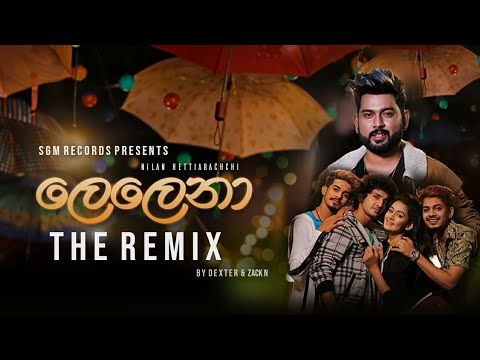 Lelena (ලෙලෙනා) -Official Remix | Nilan Hettiarachchi | Dexer and Zack N