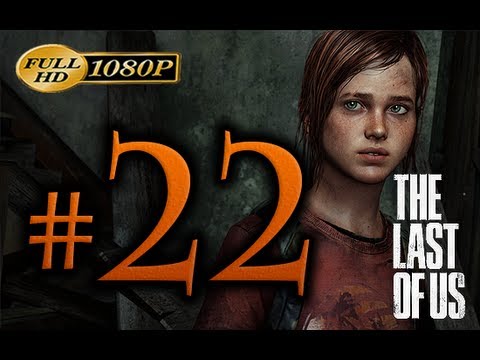 The Last Of Us - Walkthrough Part 22 [1080p HD] - No Commentary