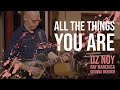 All the Things You Are - Oz Noy, Ray Marchica, Ugonna Okegwo