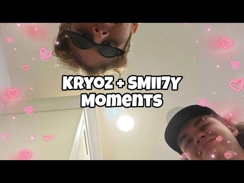 Krii7y/Smii7y & Kryoz Bromance moments