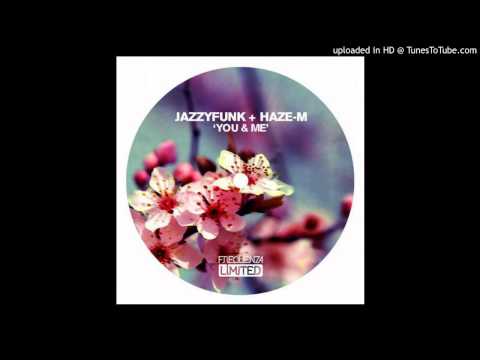 JazzyFunk, Haze-M - You And Me (Haze-M Rework)