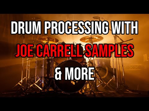 Enhancing Drums with Joe Carrell Samples & More