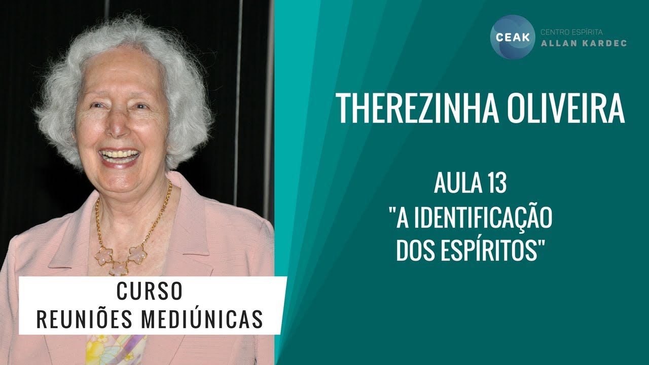 THEREZINHA OLIVEIRA - REUNIÕES MEDIÚNICAS - AULA 13 - "A IDENTIFICAÇÃO DOS ESPÍRITOS"