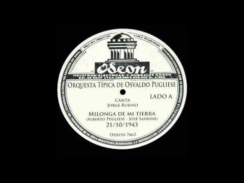 Milonga de mi tierra - Orquesta Osvaldo Pugliese - Jorge Rubino - Odeón 7662 - 21-10-1943 - Lado A