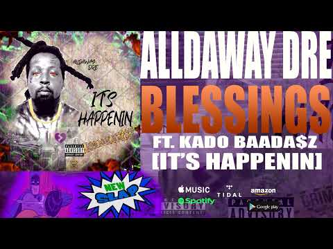 Alldaway Dre ft. Kado Bada$z - Blessings [ Official Audio] NEW SLAP