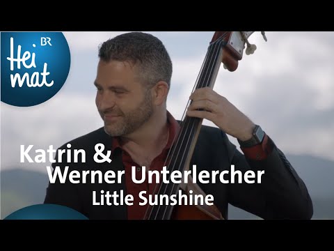 Katrin & Werner Unterlercher: Little Sunshine | BR Heimat - Zsammg'spuit in Nordtirol