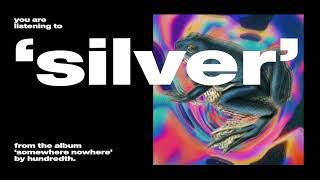Hundredth - &#39;Silver&#39; (Official Audio)