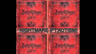 Fatty Phew - Nightmare [Ft. Autsim] - 23 Years In The Making