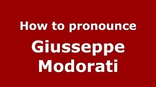 How to pronounce Giusseppe Modorati