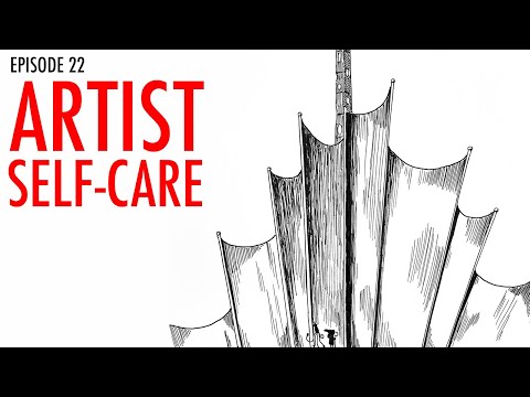Artist’s Self Care (Why is art so hard?) - Episode 22