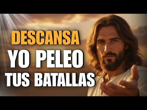 DIOS TE DICE HOY: Descansa, Yo Peleo Tus Batallas
