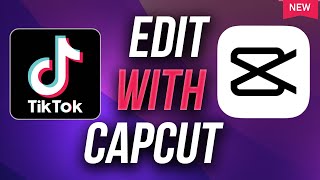 How to Edit TikTok Videos with CapCut