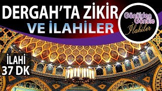 Zikir ve İlahi , Gerçek Zikirli İlahiler Dergah İlahileri , Sufi Zikir