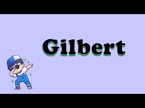 How to Pronounce Gilbert