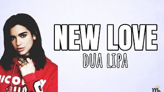 NEW LOVE - Dua Lipa Lyrics
