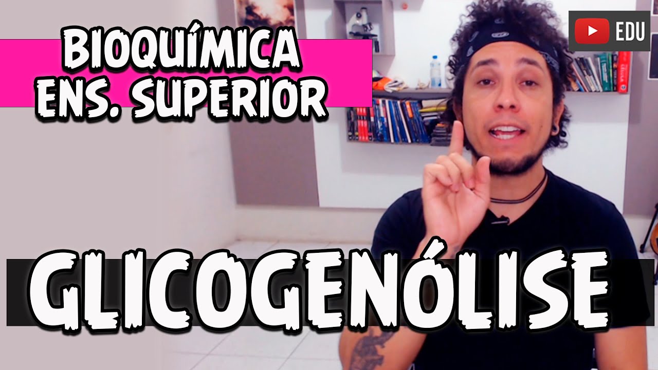 Glicogenólise | Curso Bioquímica Ens. Superior (AULA 15)