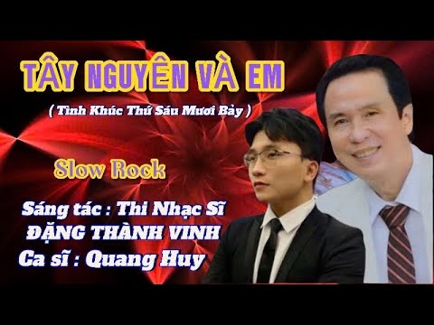 Tây Nguyên và em - Quang Huy