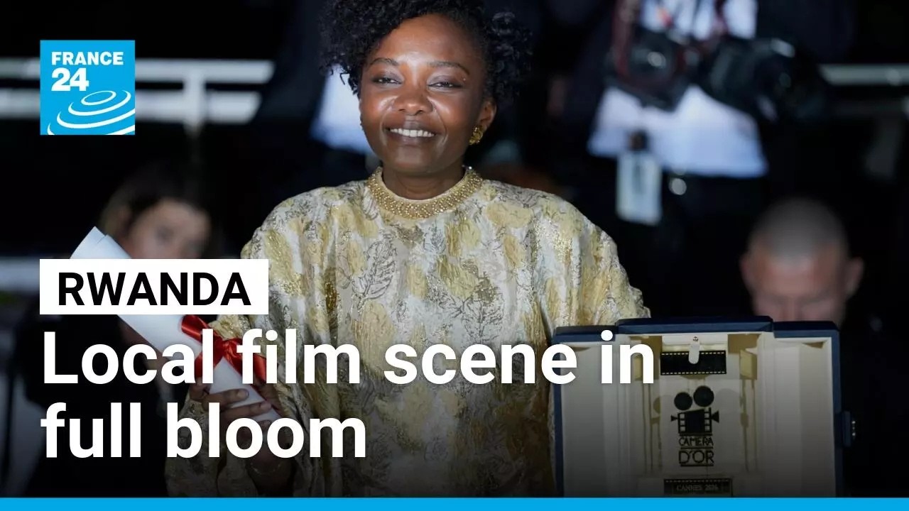 Rwanda's big screen moment: Historic Cannes win sparks creative boom • FRANCE 24 English