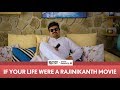 FilterCopy If Your Life Were A Rajinikanth Movie Ft Vineeth Beep Kumar Jordindian And Apoorva
