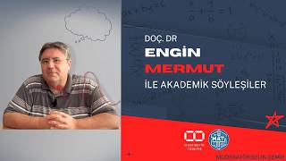 Doç. Dr. Engin Mermut İle Akademik Söyleşiler