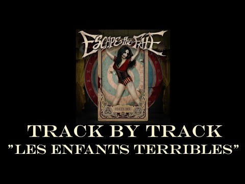 Escape the Fate - Les Enfants Terribles (The Terrible Children) (Track by Track)