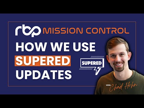 RBP Mission Control | How we use Supered Updates with Chad Hohn