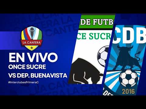 EN VIVO | ONCE SUCRE VS DEPORTIVO BUENAVISTA - INTERCLUBES PRIMERA C DE DIFÚTBOL 2026
