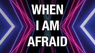 When I Am Afraid (Lyrics)