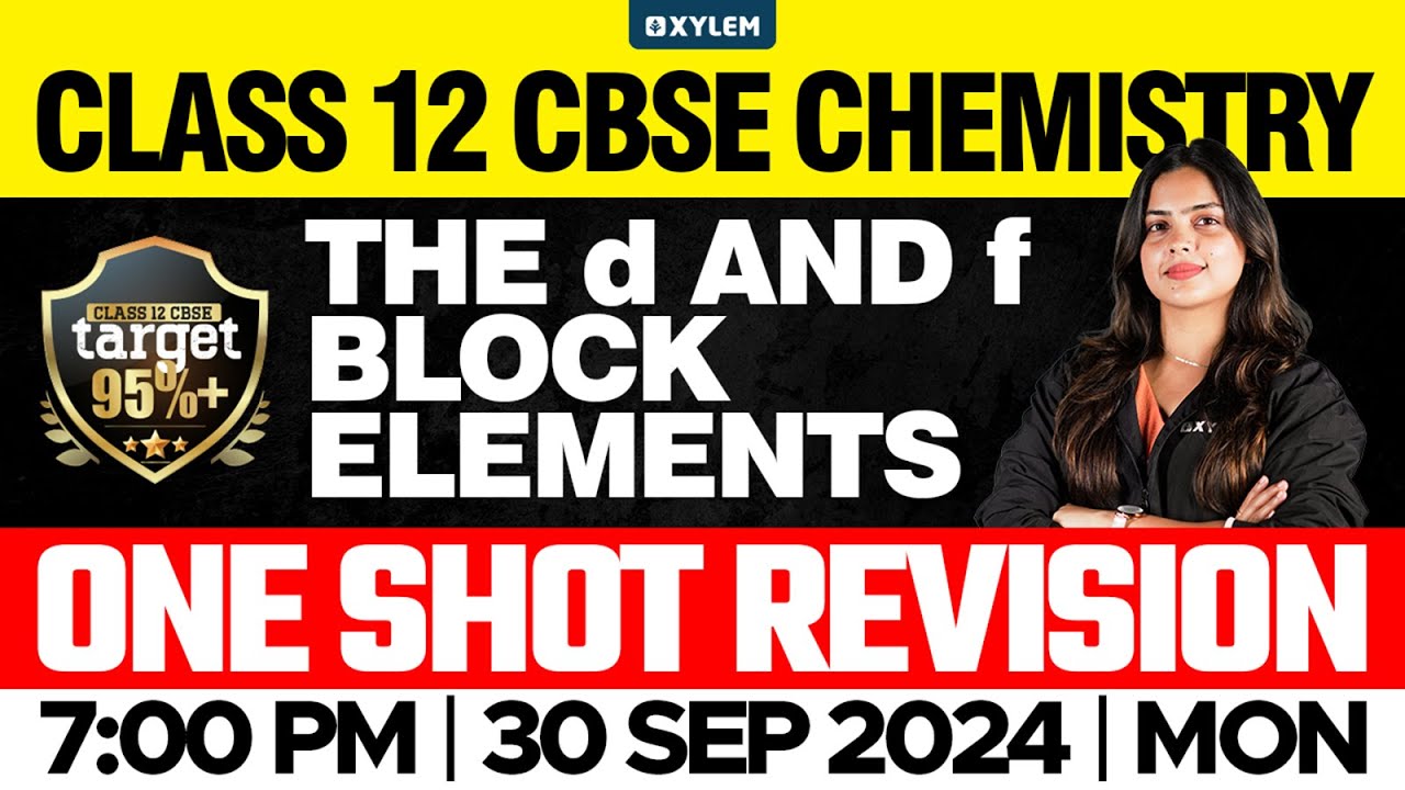 Class 12 CBSE Chemistry | The d And f Block Elements - One Shot Revision | Xylem 12 CBSE