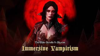 I Transformed Skyrim's Vampire Gameplay (16 Immersion & Roleplay Mods)