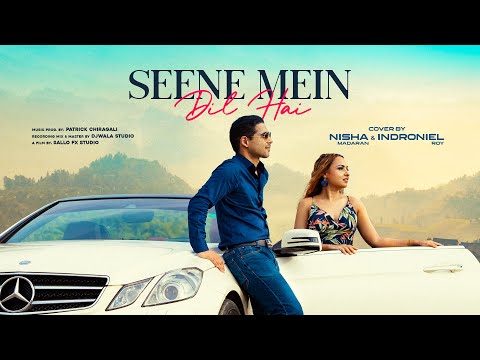 SEENE MEIN DIL HAIN - cover by Nisha Madaran & Indroniel Roy
